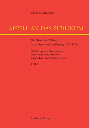 Appell an das Publikum: Die öffentliche Debatte in der deutschen Aufklärung 1687-1796