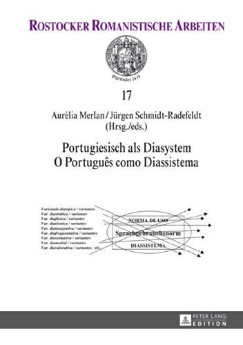 Portugiesisch als Diasystem- O Português como Diassistema (Rostocker Romanistische Arbeiten)