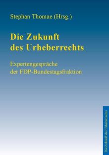 Die Zukunft des Urheberrechts: Expertengespräche der FDP-Bundestagsfraktion
