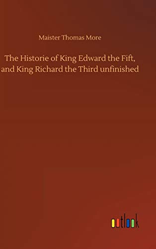 The Historie of King Edward the Fift, and King Richard the Third unfinished