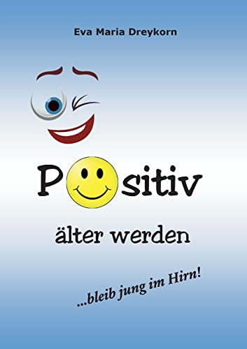 Positiv älter werden: Bleib jung im Hirn!