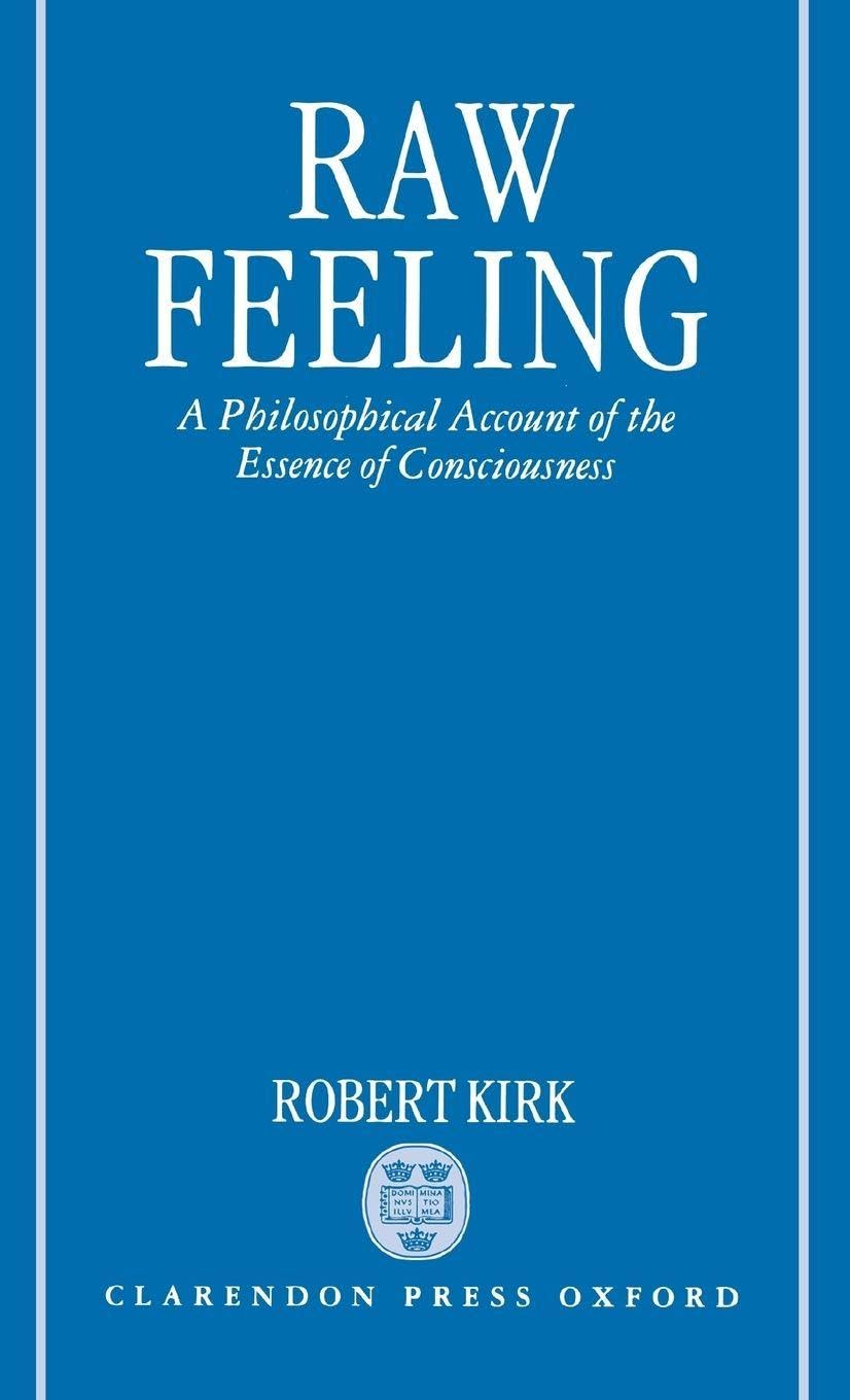 Raw Feeling: A Philosophical Account of the Essence of Consciousness