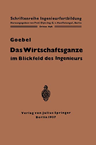 Das Wirtschaftsganze im Blickfeld des Ingenieurs. Eine Einführung in die Volkswirtschaft (Schriftenreihe Ingenieurfortbildung, 3, Band 3)