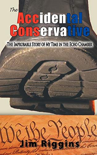 The Accidental Conservative: The Improbable Story of My Time in the Echo Chamber