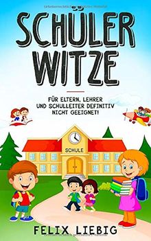 Schüler-Witze: Für Eltern, Lehrer und Schulleiter definitiv nicht geeignet!