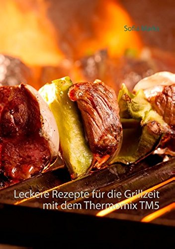 Leckere Rezepte für die Grillzeit mit dem Thermomix TM5