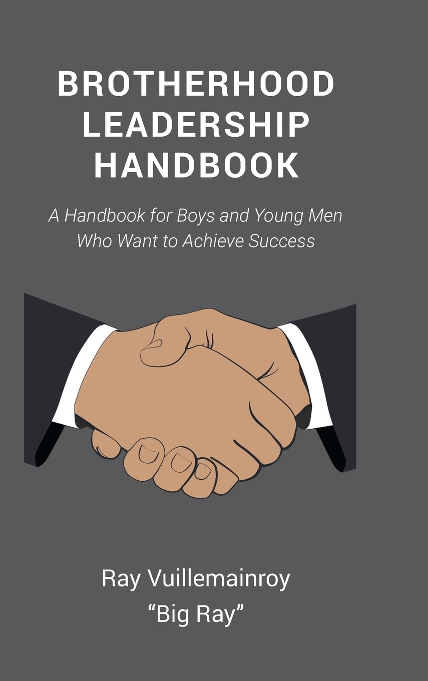 Brotherhood Leadership Handbook: A Handbook for Boys and Young Men Who Want to Achieve Success