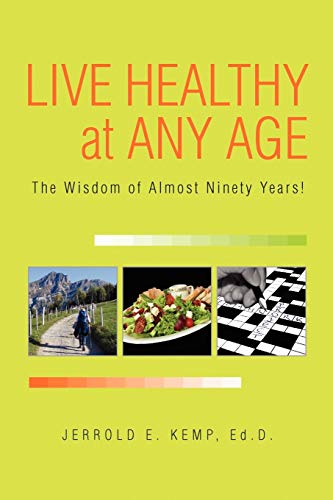 LIVE HEALTHY AT ANY AGE: The Wisdom of Almost Ninety Years!