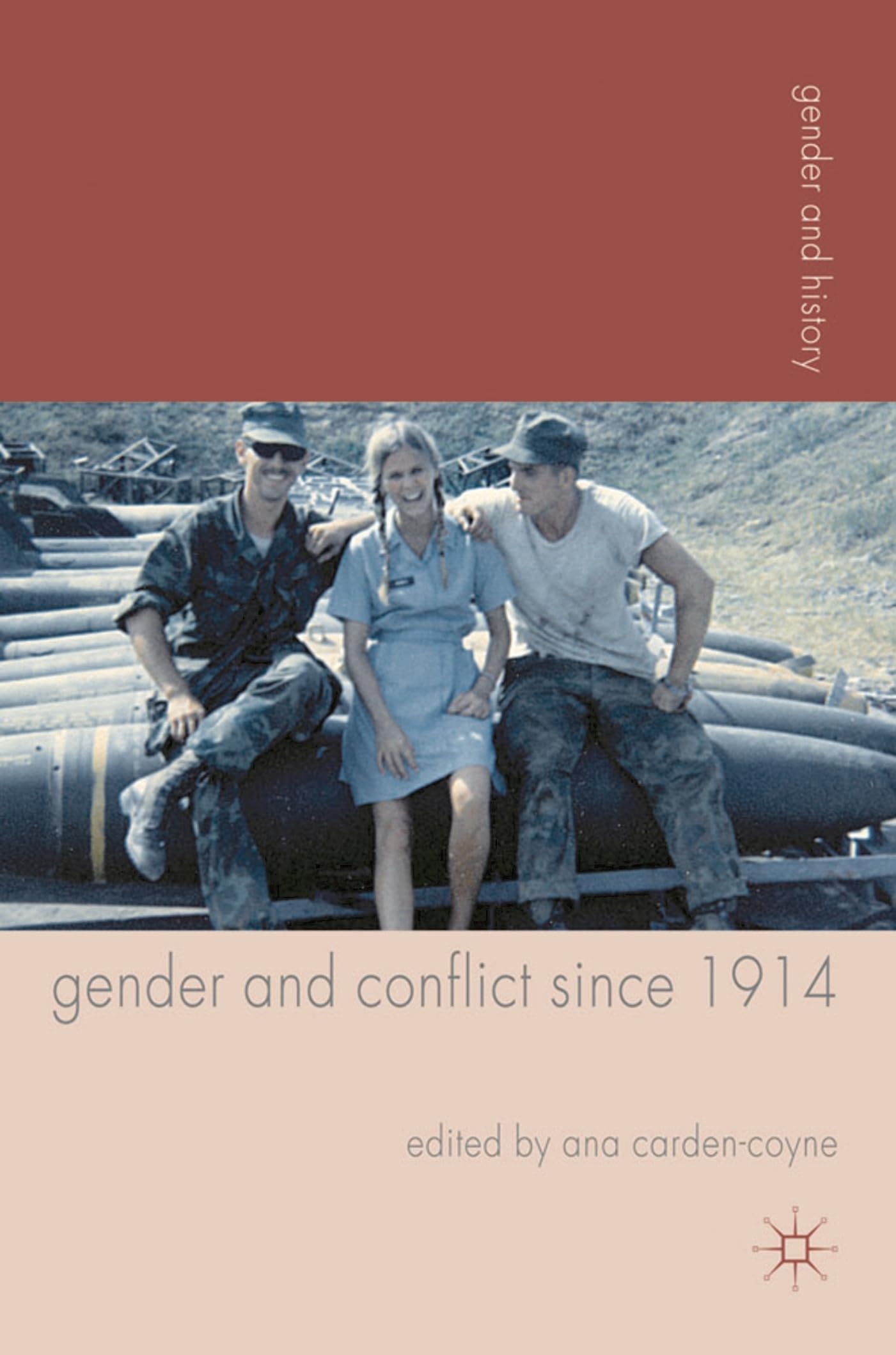 Gender and Conflict since 1914: Historical and Interdisciplinary Perspectives (Gender and History)