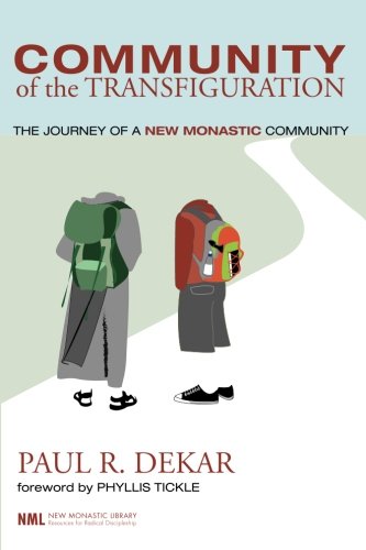 Community of the Transfiguration: The Journey of a New Monastic Community (New Monastic Library)