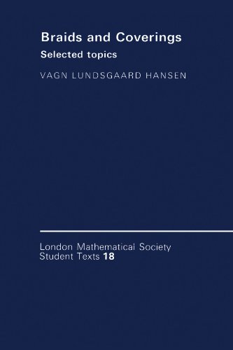 Vagn Hansen Braids And Coverings, Selected Topics (London Mathematical Society Student Texts, Band 18)