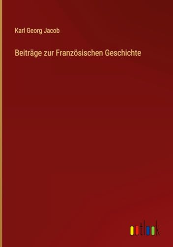 Beiträge zur Französischen Geschichte
