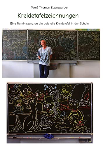 Kreidetafelzeichnungen / die gute alte Schultafel: Eine Reminiszenz an die gute alte Kreidetafel in der Schule
