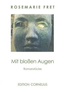 Mit bloßen Augen: Romanstücke