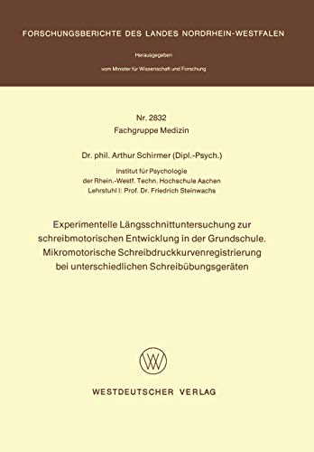 Experimentelle Längsschnittuntersuchung zur schreibmotorischen Entwicklung in der Grundschule. Mikromotorische Schreibdruckkurvenregistrierung bei ... Landes Nordrhein-Westfalen, 2832, Band 2832)