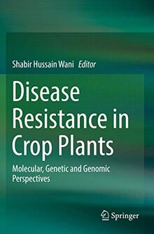 Disease Resistance in Crop Plants: Molecular, Genetic and Genomic Perspectives
