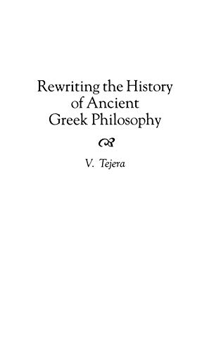 Rewriting the History of Ancient Greek Philosophy (Contributions in Philosophy)