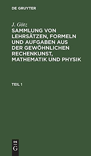 Sammlung von Lehrsätzen, Formeln und Aufgaben aus der gewöhnlichen Rechenkunst, Mathematik und Physik
