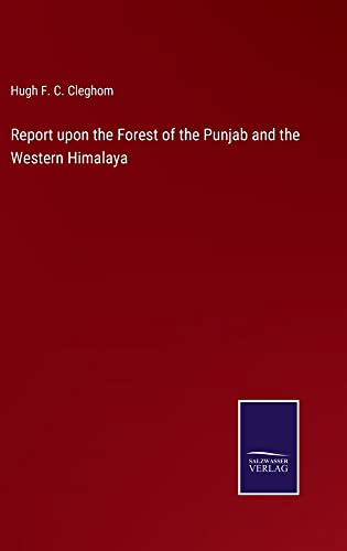 Report upon the Forest of the Punjab and the Western Himalaya