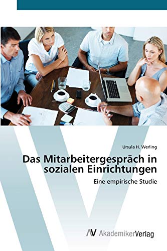 Das Mitarbeitergespräch in sozialen Einrichtungen: Eine empirische Studie
