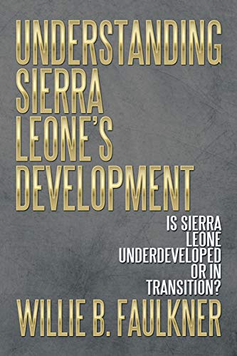 Understanding Sierra Leone's Development: Is Sierra Leone Underdeveloped or in Transition?