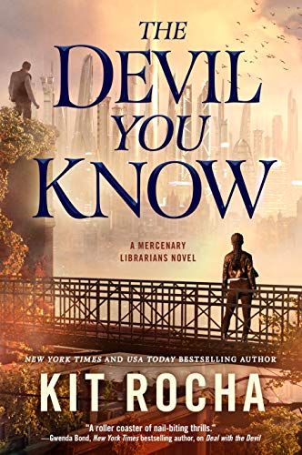 Kit Rocha Devil You Know, A Mercenary Librarians Novel (Mercenary Librarians, 2, Band 2)