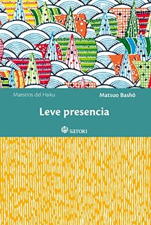 Leve presencia (Maestros del Haiku, Band 9)