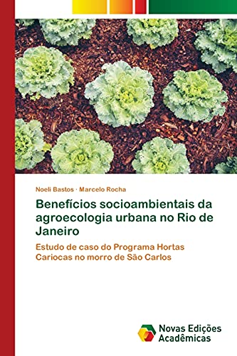 Benefícios socioambientais da agroecologia urbana no Rio de Janeiro: Estudo de caso do Programa Hortas Cariocas no morro de São Carlos