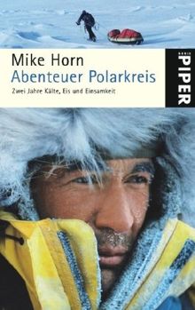 Abenteuer Polarkreis: Zwei Jahre Kälte, Eis und Einsamkeit