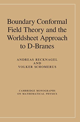 Boundary Conformal Field Theory and the Worldsheet Approach to D-Branes (Cambridge Monographs on Mathematical Physics)