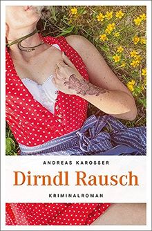 Dirndl Rausch: Kriminalroman (Kommissar Hölzl)