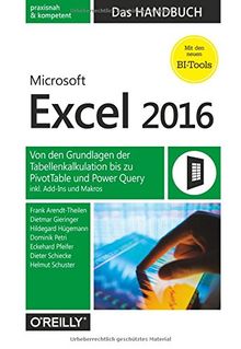 Microsoft Excel 2016 - Das Handbuch: Von den Grundlagen der Tabellenkalkulation bis zu PivotTable und Power Query inkl. Add-Ins und Makros