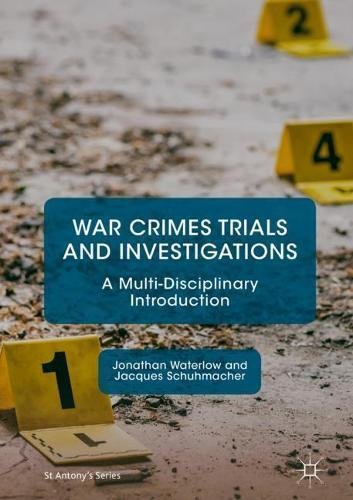 War Crimes Trials and Investigations: A Multi-Disciplinary Introduction (St Antony's Series)