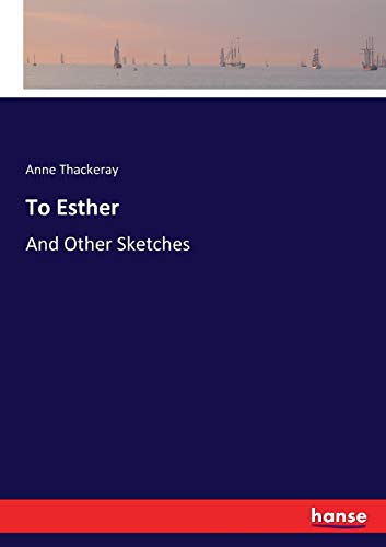 To Esther: And Other Sketches