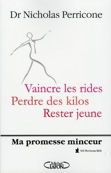 Vaincre les rides, perdre des kilos, rester jeune : ma promesse minceur