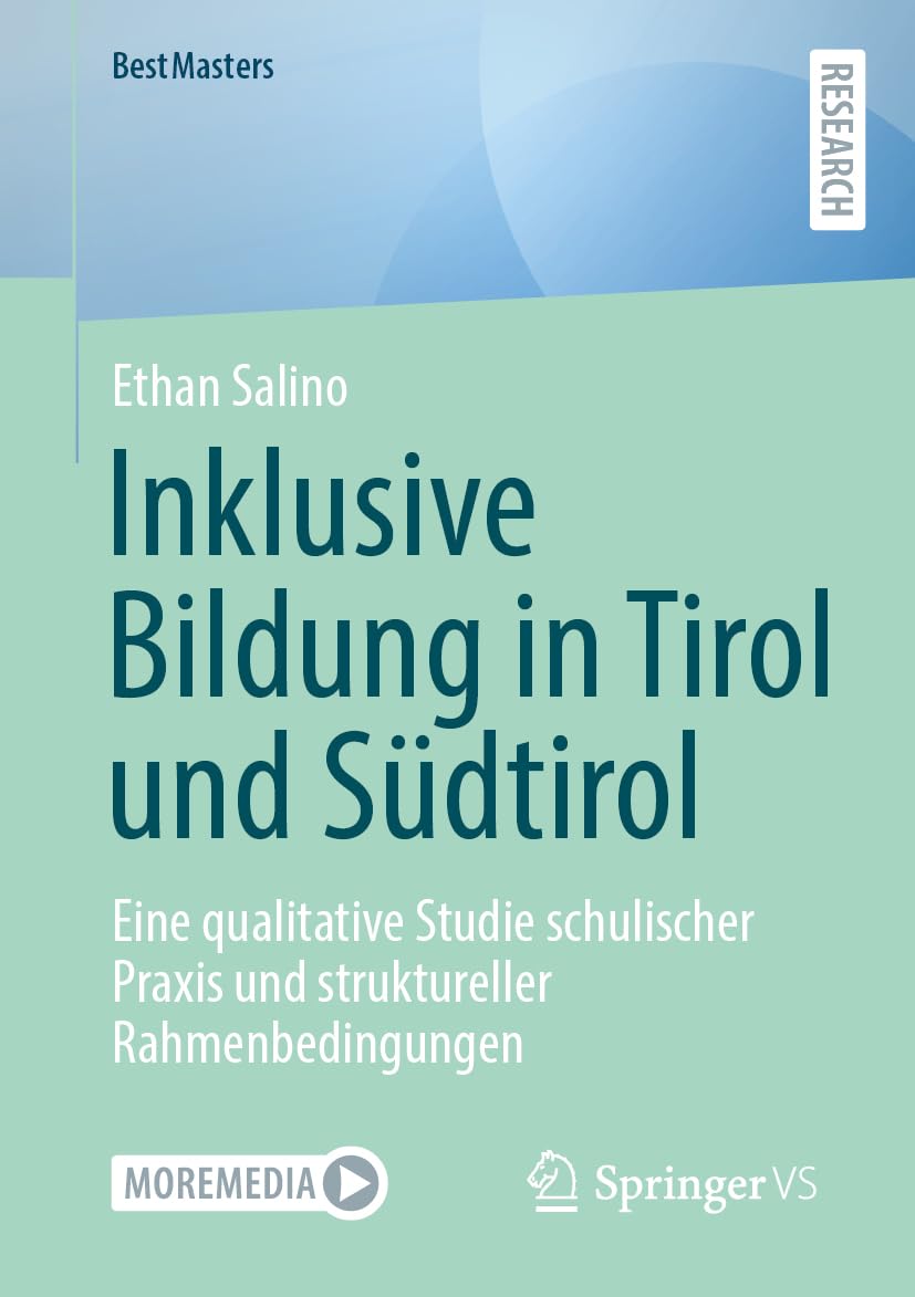 Inklusive Bildung in Tirol und Südtirol: Eine qualitative Studie schulischer Praxis und struktureller Rahmenbedingungen (BestMasters)