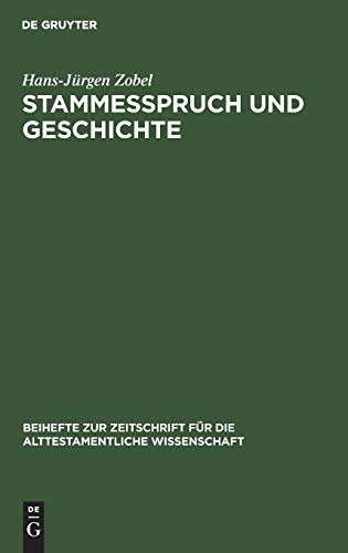 Stammesspruch und Geschichte. Die Angaben der Stammessprüche von Gen 49, Dtn 33 und Jdc 5 über die politischen und kultischen Zustände im damaligen Israel.