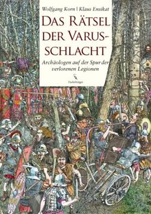 Das Rätsel der Varusschlacht: Archäologen auf der Spur der verlorenen Legionen