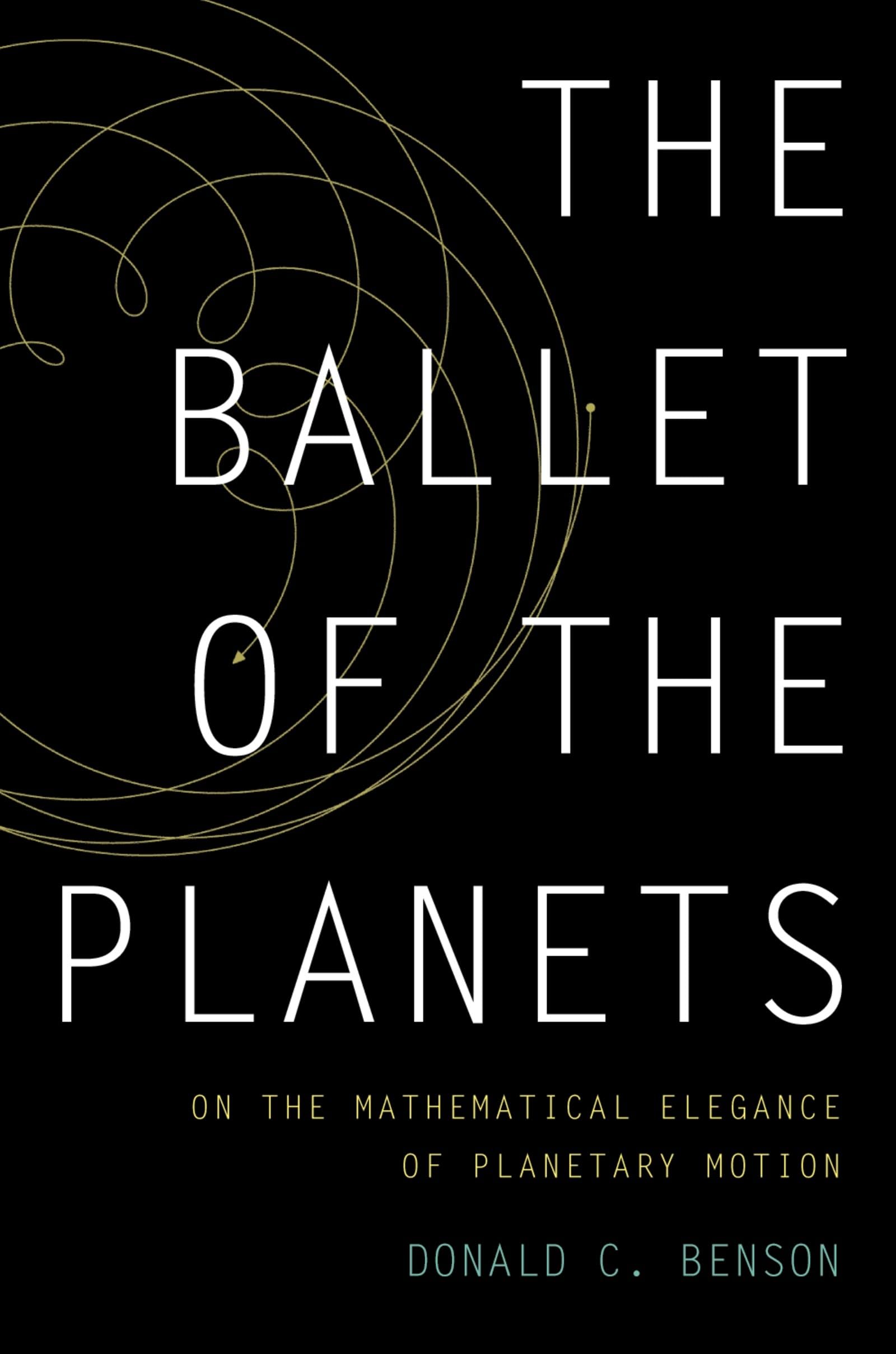 Ballet of the Planets: On the Mathematical Elegance of Planetary Motion