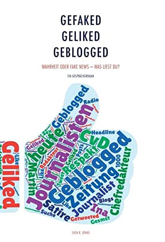 Gefaked – Geliked - Geblogged: Wahrheit oder Fake News – was liest du?