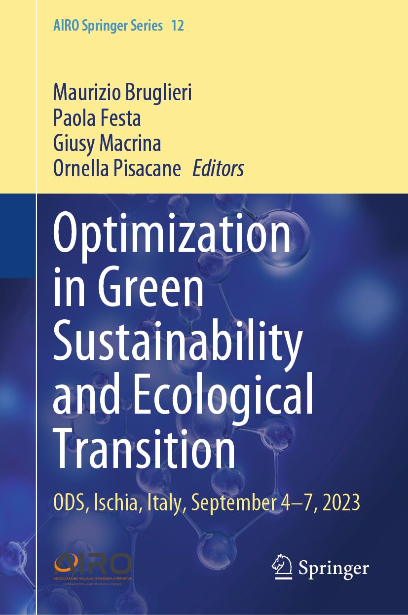 Optimization in Green Sustainability and Ecological Transition: ODS, Ischia, Italy, September 4–7, 2023 (AIRO Springer Series, 12, Band 12)