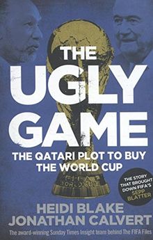 The Ugly Game: The Qatari Plot to Buy the World Cup