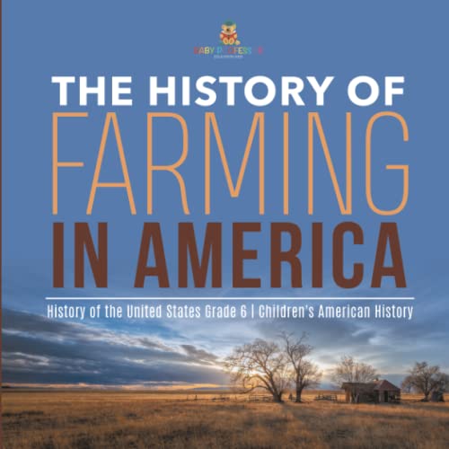 The History of Farming in America History of the United States Grade 6 Children's American History