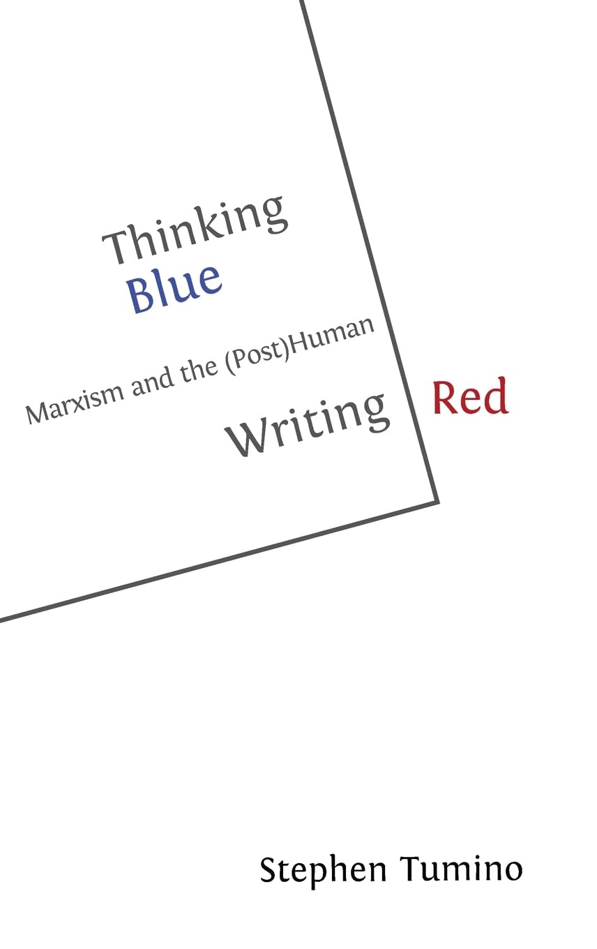 Thinking Blue | Writing Red: Marxism and the (Post)Human