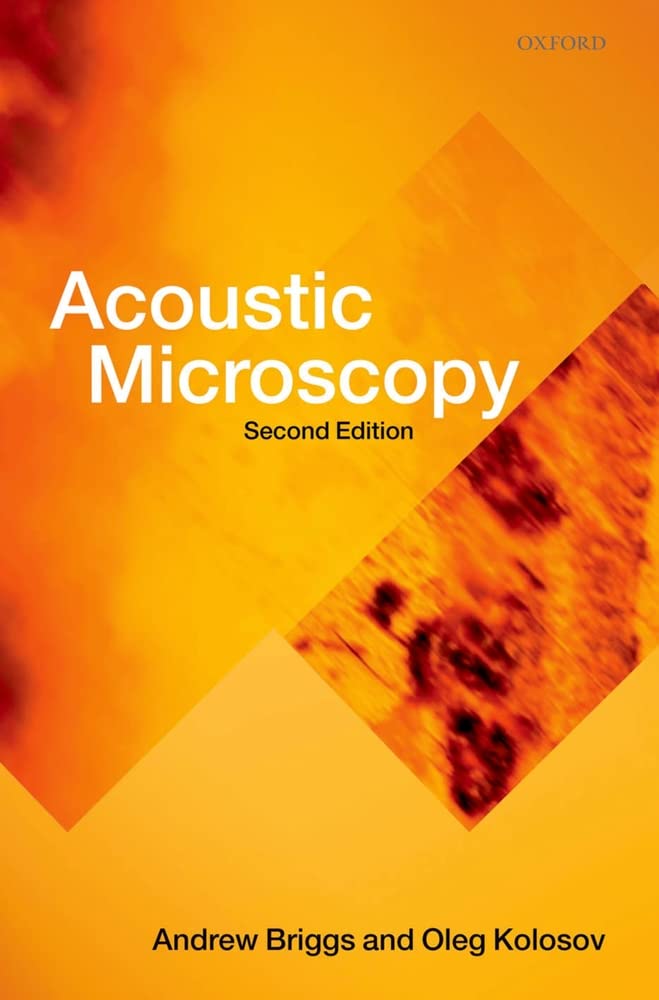 ACOUSTIC MICROSCOPY 2E MPCM C: Second Edition (Monographs on the Physics and Chemistry of Materials, Band 67)