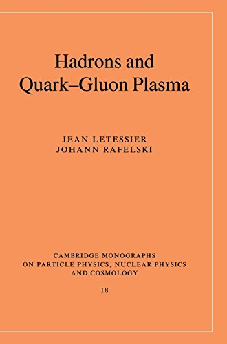 Hadrons and Quark–Gluon Plasma (Cambridge Monographs on Particle Physics, Nuclear Physics and Cosmology, Band 18)