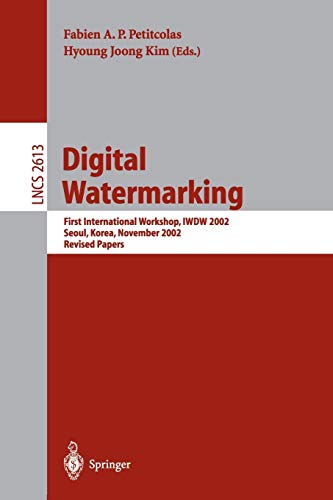 Digital Watermarking: First International Workshop, IWDW 2002 Seoul, Korea, November 21-22, 2002, Revised Papers (Lecture Notes in Computer Science, 2613, Band 2613)