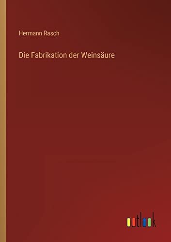 Die Fabrikation der Weinsäure