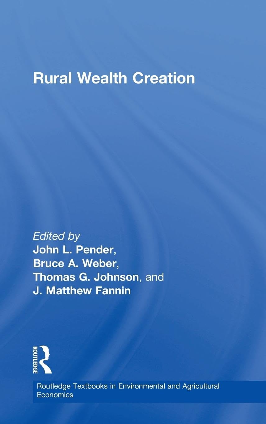 Rural Wealth Creation (Routledge Textbooks in Environmental and Agricultural Economics, 11, Band 11)