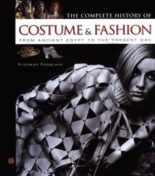 The Complete History of Costume & Fashion: From Ancient Egypt to the Present Day